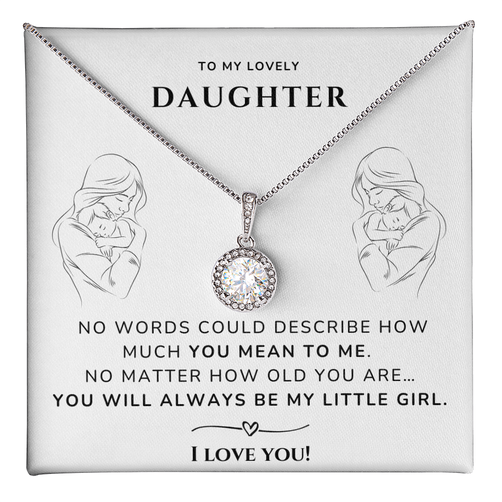 To my daughter - Always be my little girl - Eternal Hope Necklace