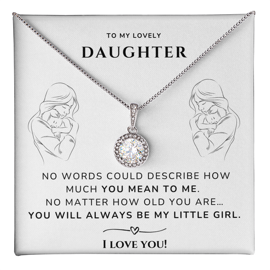 To my daughter - Always be my little girl - Eternal Hope Necklace
