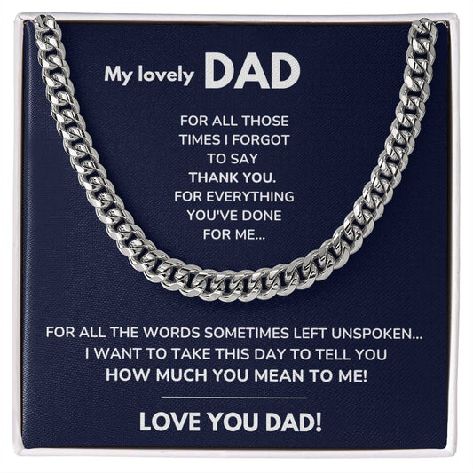 To my Dad - Words left unspoken - Cuban Link Chain