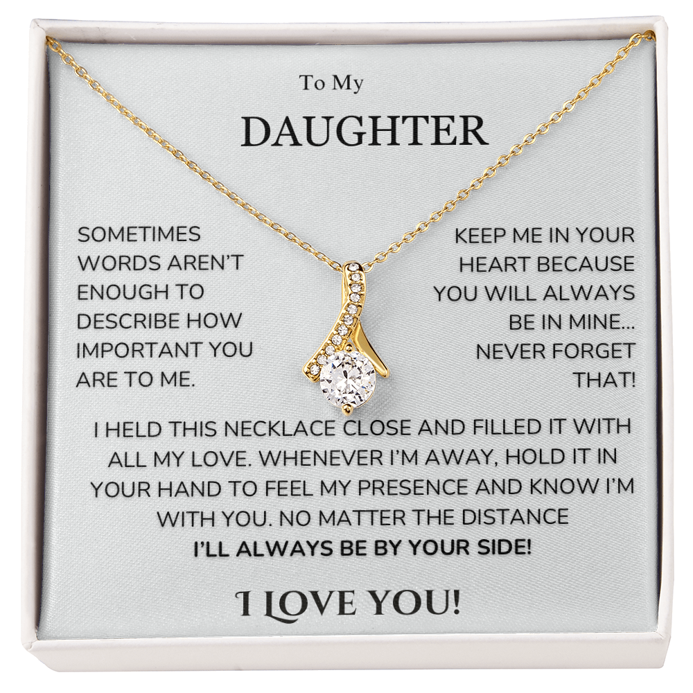 To My Daughter - Words aren't enough - Alluring beauty Necklace