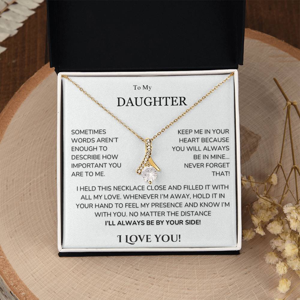 To My Daughter - Words aren't enough - Alluring beauty Necklace