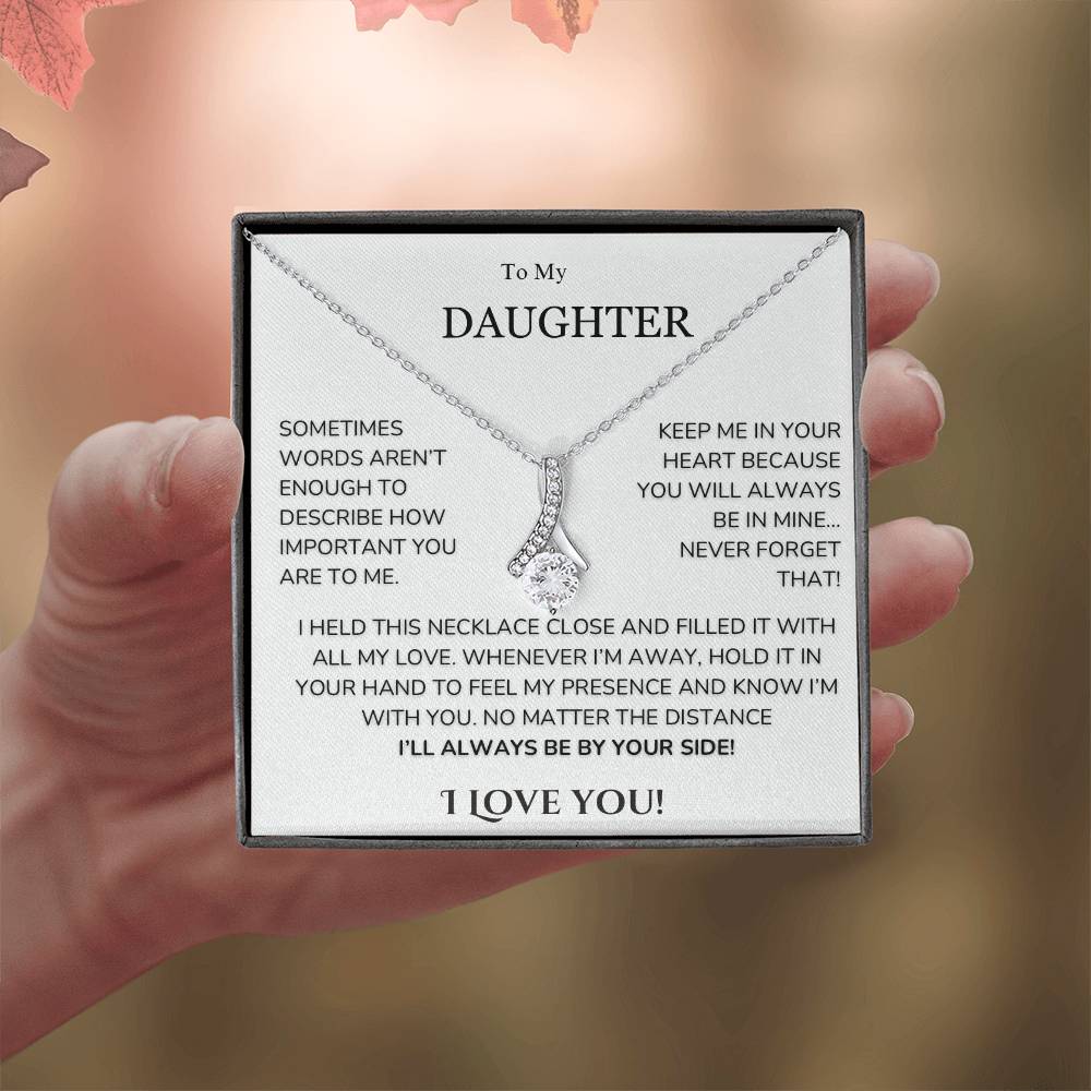 To My Daughter - Words aren't enough - Alluring beauty Necklace
