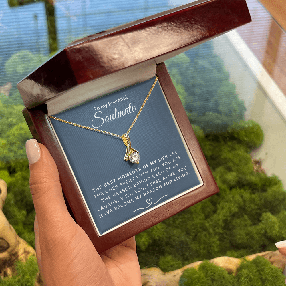 To my Soulmate - Best moments of my life - Alluring Beauty Necklace