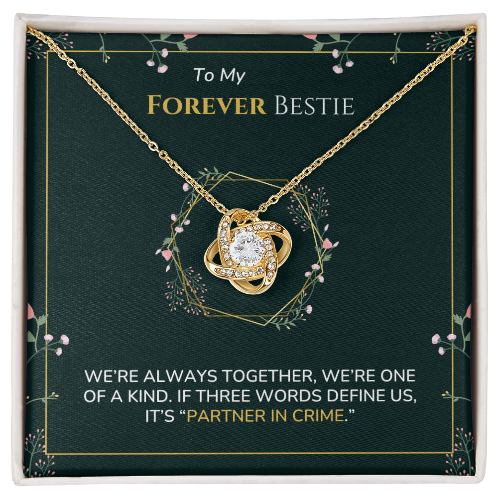 To my Bestie - Partner in crime - Love Knot Necklace