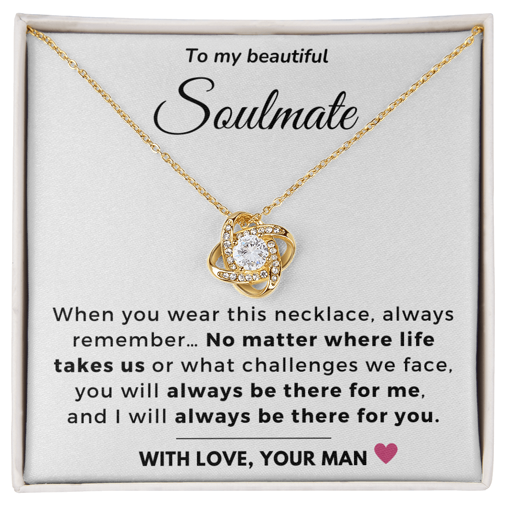 To my Soulmate - Always be there for you - Love Knot Necklace