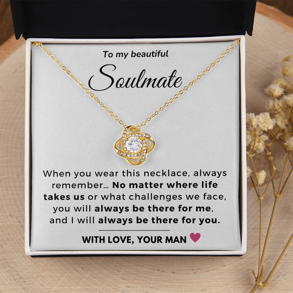 To my Soulmate - Always be there for you - Love Knot Necklace