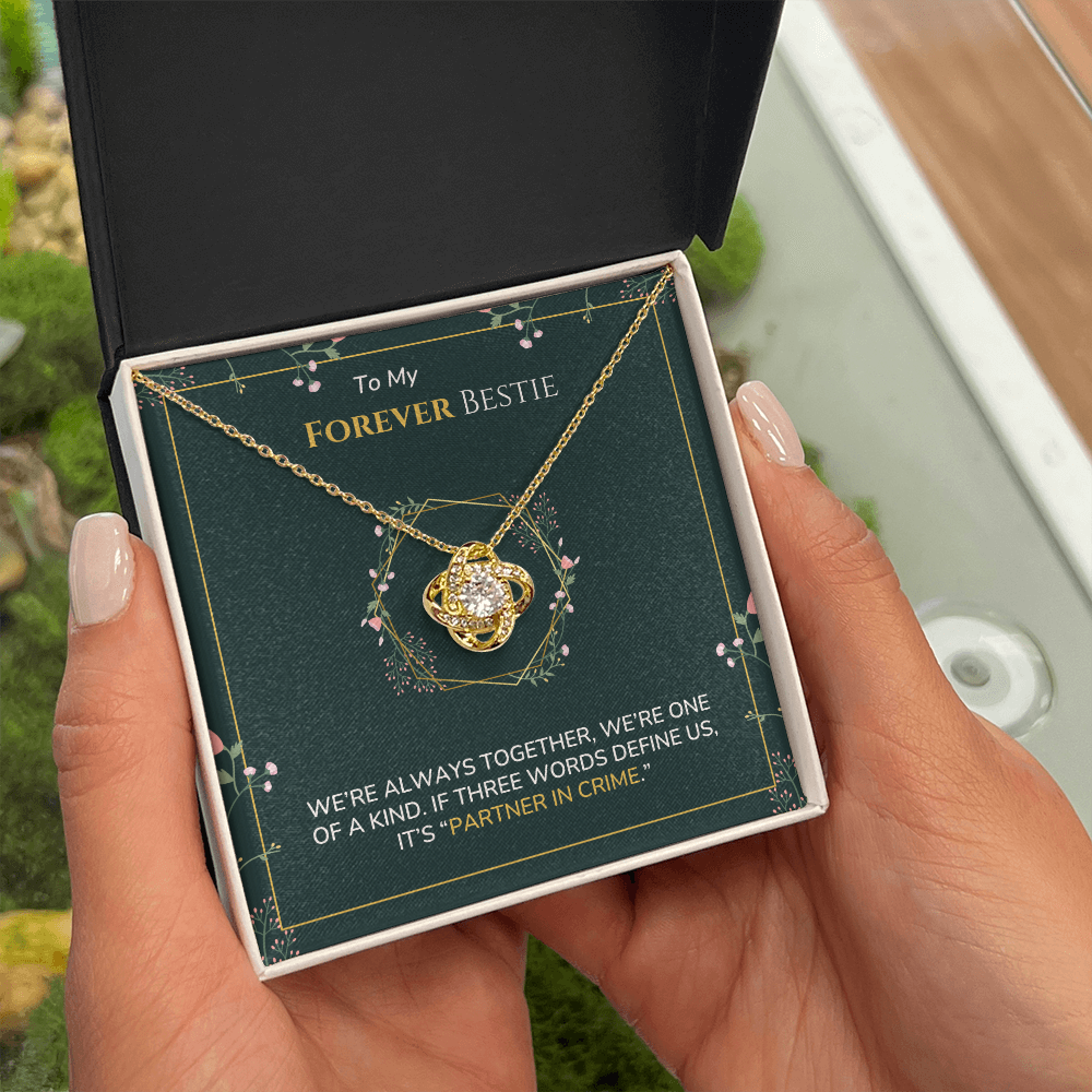 To my Bestie - Partner in crime - Love Knot Necklace