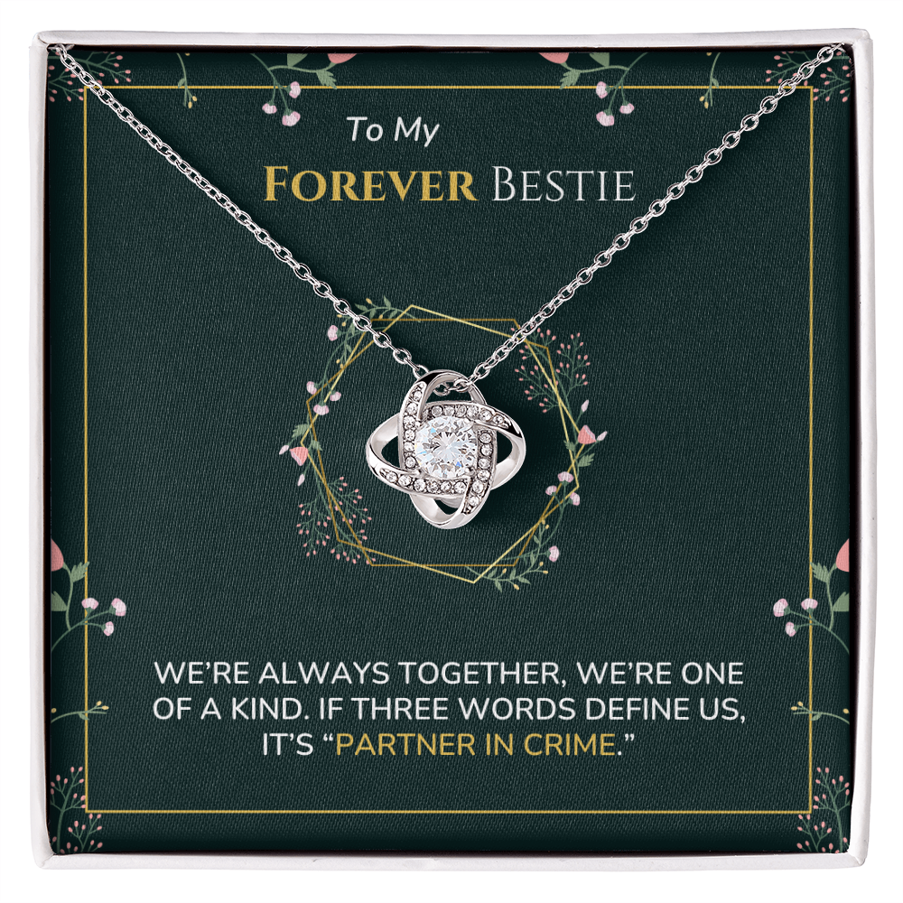 To my Bestie - Partner in crime - Love Knot Necklace