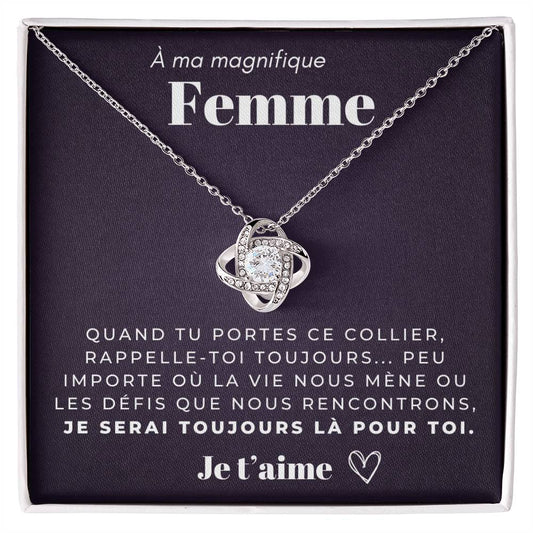 À ma Femme - Je serai toujours là pour toi - Collier Love Knot