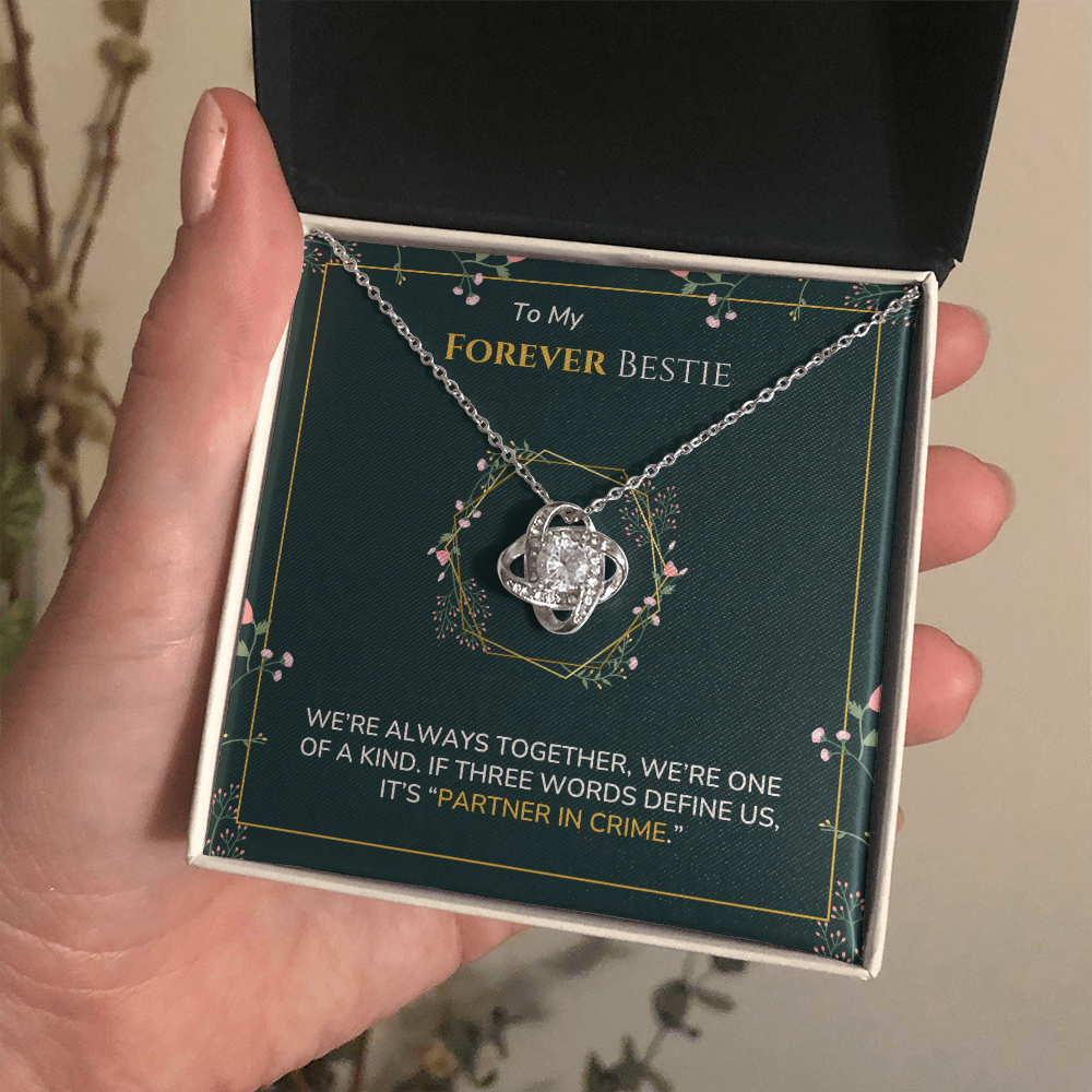 To my Bestie - Partner in crime - Love Knot Necklace