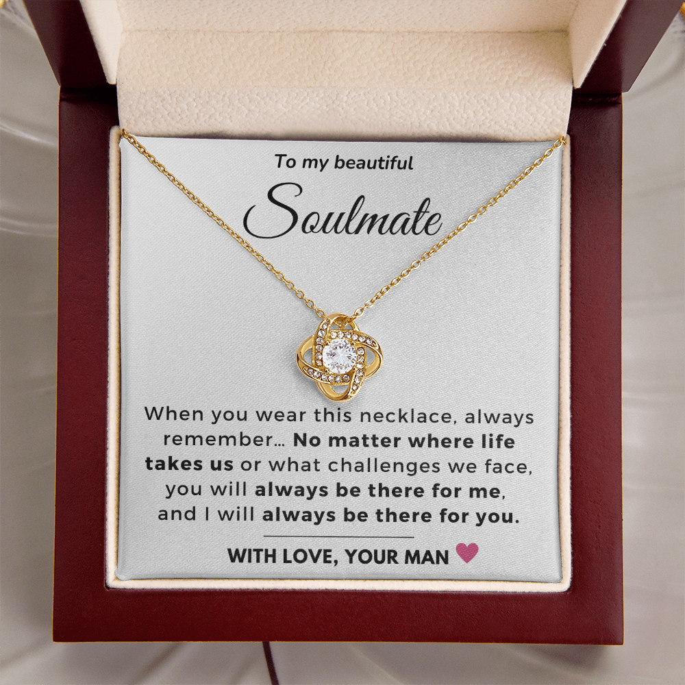 To my Soulmate - Always be there for you - Love Knot Necklace