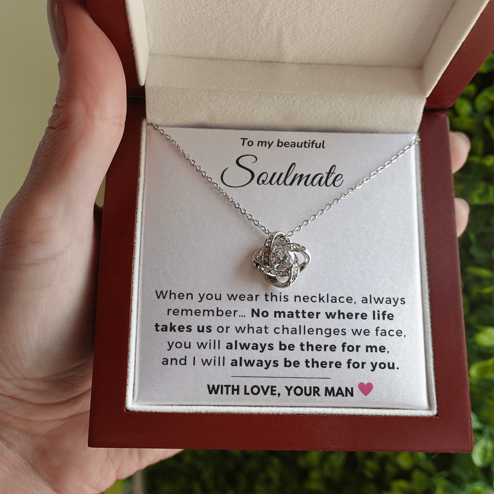 To my Soulmate - Always be there for you - Love Knot Necklace