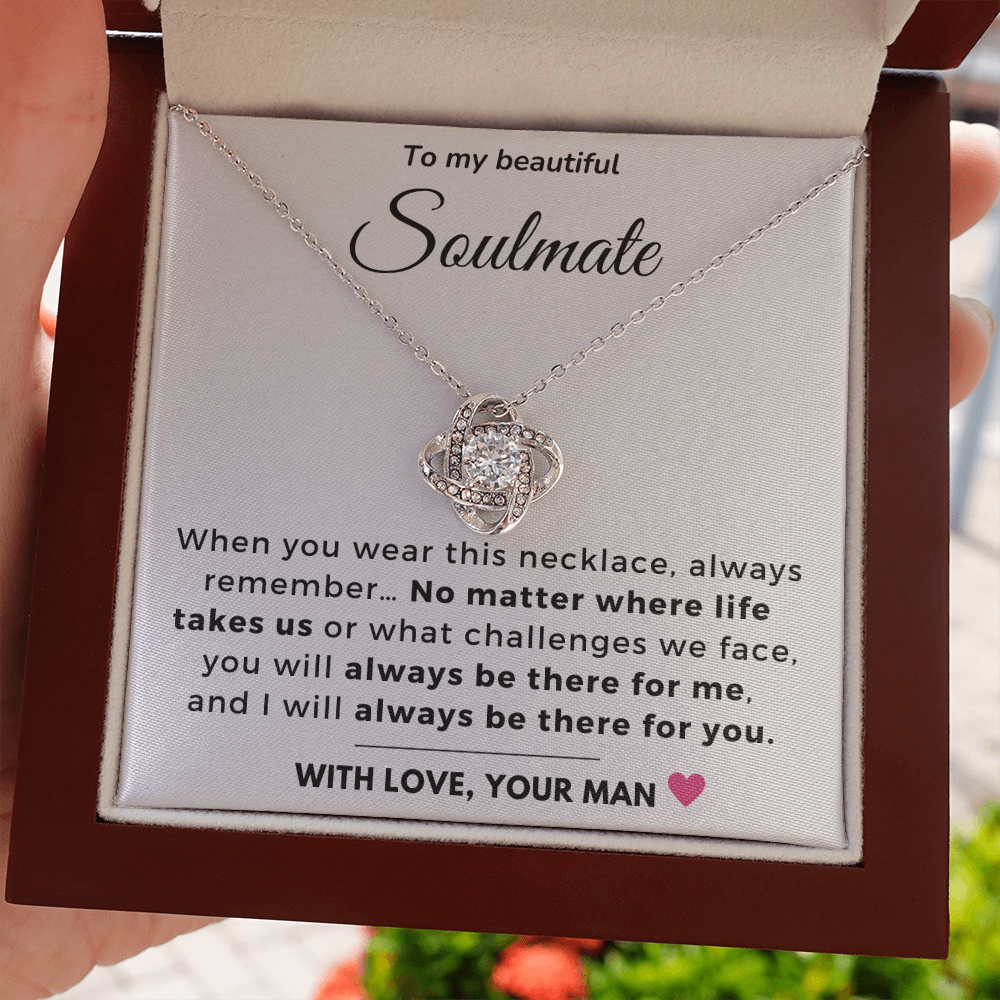 To my Soulmate - Always be there for you - Love Knot Necklace